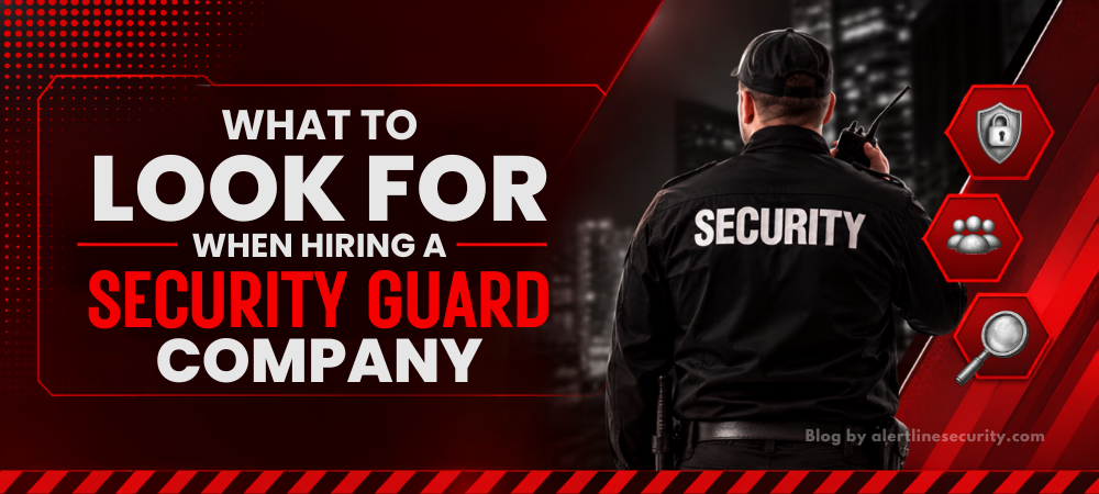 What to Look for When Hiring a Security Guard Company